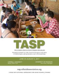TASP TELLURIDE ASSOCIATION SUMMER PROGRAMS Preparing students for a life of service through an education in critical inquiry, self-governance, and communal living.