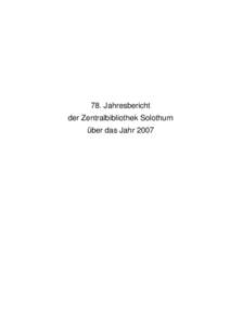 78. Jahresbericht der Zentralbibliothek Solothurn über das Jahr 2007 Umschlagfoto: Alessandro Biagini, ZBS