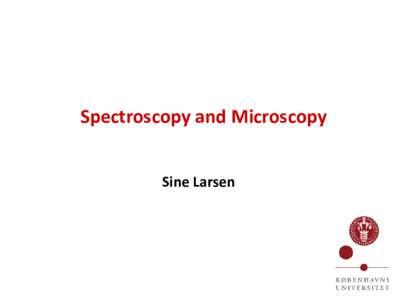 Spectroscopy and Microscopy Sine Larsen ESRF Techniques  • Diffraction: powder, single-crystal, macro-molecular…