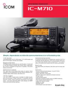 MF/HF MARINE TRANSCEIVER  iM710 Simple, dependable worldwide communications at an affordable pricechannels
