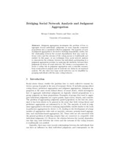 Bridging Social Network Analysis and Judgment Aggregation Silvano Colombo Tosatto and Marc van Zee University of Luxembourg  Abstract. Judgment aggregation investigates the problem of how to