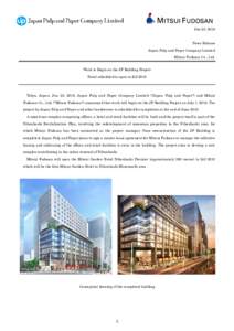 Jun 23, 2016 News Release Japan Pulp and Paper Company Limited Mitsui Fudosan Co., Ltd. Work to Begin on the JP Building Project Hotel scheduled to open in fall 2018