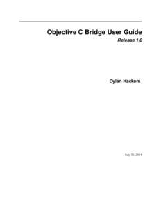 Objective C Bridge User Guide Release 1.0 Dylan Hackers  July 31, 2014