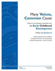 Many Voices, Common Cause A Report on the Aboriginal Leadership Forum on Early Childhood Development