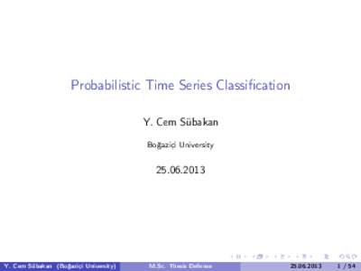 Probabilistic Time Series Classification Y. Cem Sübakan Boğaziçi University
