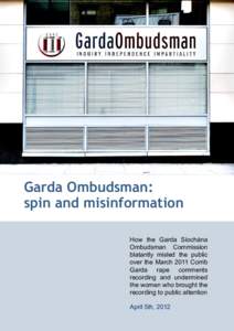 Garda Ombudsman: spin and misinformation How the Garda Síochána Ombudsman Commission blatantly misled the public over the March 2011 Corrib