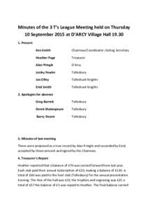 Minutes of the 3 T’s League Meeting held on Thursday 10 September 2015 at D’ARCY Village HallPresent Ken Smith  Chairman/Coordinator /Acting Secretary