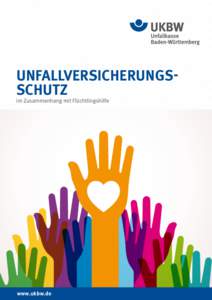 UNFALLVERSICHERUNGSSCHUTZ  im Zusammenhang mit Flüchtlingshilfe www.ukbw.de