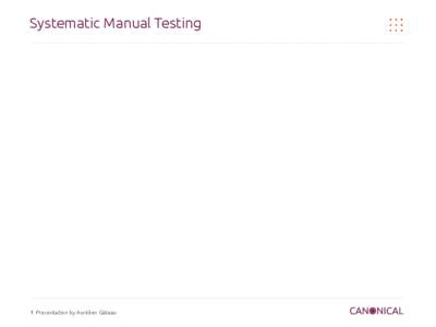 Systematic Manual Testing  1 Presentation by Aurélien Gâteau Automated testing is better