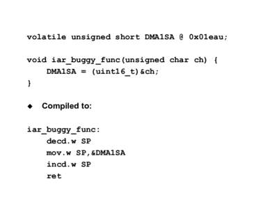 volatile unsigned short DMA1SA @ 0x01eau; void iar_buggy_func(unsigned char ch) { DMA1SA = (uint16_t)&ch; } u 