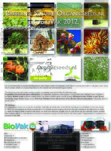 BREEDING SQUARE ORGANICSEEDS.NL AT BIOVAK 2012, TRADE FAIR FOR SUSTAINABLE AGRICULTURE, NATURE AND FOOD QUALITY On an attractive and convenient Breeding Square with a large number of companies, many Dutch nurseries and t
