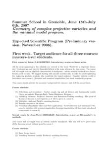 Summer School in Grenoble, June 18th-July 6th, 2007 Geometry of complex projective varieties and the minimal model program. Expected Scientific Program (Preliminary version, NovemberFirst week. Target audience fo