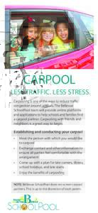 CARPOOL LESS TRAFFIC. LESS STRESS. congestion around schools. The Bellevue SchoolPool team will provide online platforms a carpool partner. Carpooling with friends and neighbors is a great way to begin.