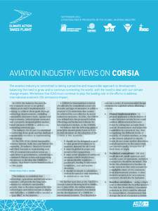 SEPTEMBER 2016: A POSITION PAPER PRESENTED BY THE GLOBAL AVIATION INDUSTRY AVIATION INDUSTRY VIEWS ON CORSIA The aviation industry is committed to taking a proactive and responsible approach to development, balancing the