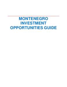 MONTENEGRO INVESTMENT OPPORTUNITIES GUIDE Montenegro Investment Opportunities Guide ……………………………………………………………………………………………………………….........