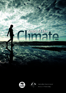 State of the 2014 The State of the Climate report Weather and climate touch all aspects of Australian life. What we experience here at home is part of the global climate system. The Bureau of Meteorology and CSIRO