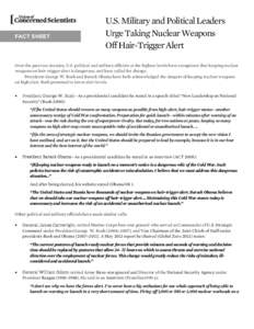 FACT SHEET POLICY BRIE U.S. Military and Political Leaders Urge Taking Nuclear Weapons Off Hair-Trigger Alert