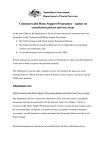 Commonwealth Home Support Programme – update on consultation process and next steps At the start of March, the Department of Social Services released for comment three core documents for the Commonwealth Home Support P