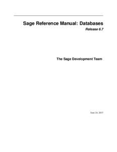 Sage Reference Manual: Databases Release 6.7 The Sage Development Team  June 24, 2015