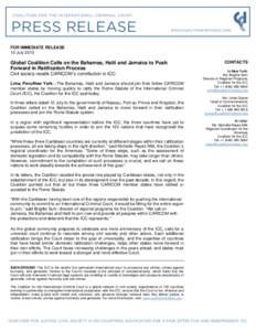 FOR IMMEDIATE RELEASE 15 July 2013 Global Coalition Calls on the Bahamas, Haiti and Jamaica to Push Forward in Ratification Process Civil society recalls CARICOM´s contribution to ICC