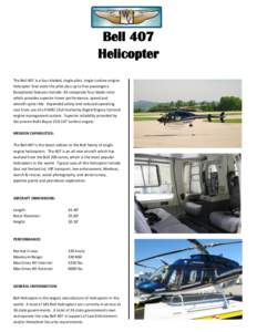 Bell 407 Helicopter The Bell 407 is a four bladed, single pilot, single turbine engine helicopter that seats the pilot plus up to five passengers. Exceptional features include: All composite four blade rotor which provid