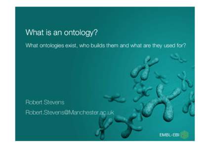 Microsoft PowerPoint[removed]Robert Stevens - What Is An Ontology