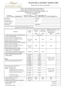 TELEPHONE & INTERNET ORDER FORM Please submit and make a payment before: This form must be completed and returned before deadline to Operations Department, Royal Paragon Enterprise Co.,Ltd.(HQ) 991 Siam Paragon Shopping 
