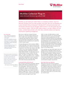 Data Sheet  McAfee Collector Plug-in Gather Microsoft Windows logs without WMI  Whether you are tracking an insider threat or a compliance violation, logs from