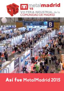 VIII FERIA INDUSTRIAL de la COMUNIDAD DE MADRID Así fue MetalMadrid 2015  Indice