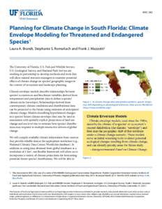 WEC 282  Planning for Climate Change in South Florida: Climate Envelope Modeling for Threatened and Endangered Species1 Laura A. Brandt, Stephanie S. Romañach and Frank J. Mazzotti2