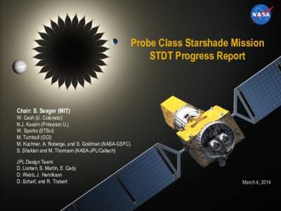 Probe Class Starshade Mission STDT Progress Report Chair: S. Seager (MIT) W. Cash (U. Colorado) N.J. Kasdin (Princeton U.)