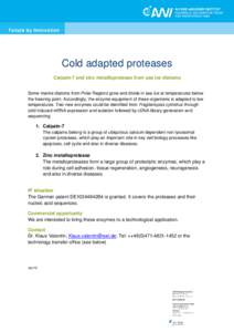 Cold adapted proteases Calpain-7 and zinc metalloprotease from sea ice diatoms Some marine diatoms from Polar Regions grow and divide in sea ice at temperatures below the freezing point. Accordingly, the enzyme equipment