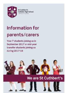 Information pack for parents and carersPage 2 A warm welcome to St Cuthbert’s Catholic High School. St Cuthbert’s is a Catholic community, which guides each of its students to develop their own unique gift