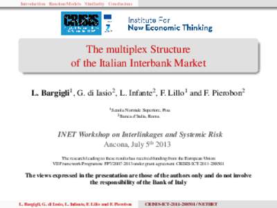 Introduction Random Models Similarity Conclusions  The multiplex Structure of the Italian Interbank Market L. Bargigli1 , G. di Iasio2 , L. Infante2 , F. Lillo1 and F. Pierobon2 1