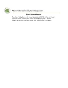 Alberni Valley Community Forest Corporation Annual General Meeting The Alberni Valley Community Forest Corporation (AVCFC) wishes to invite all interested parties to attend their Annual General Meeting July 4, 2013 at 6:
