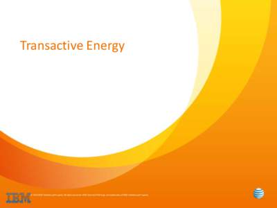 Transactive Energy  1 © 2014 AT&T Intellectual Property. All rights reserved. AT&T and the AT&T logo are trademarks of AT&T Intellectual Property.
