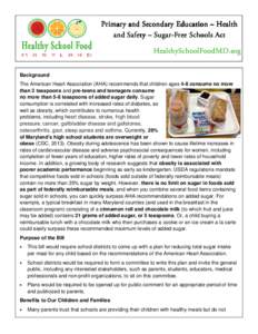 Primary and Secondary Education – Health and Safety – SugarSugar- Free Schools Act HealthySchoolFoodMD.org Background The American Heart Association (AHA) recommends that children ages 4-8 consume no more than 3 teas