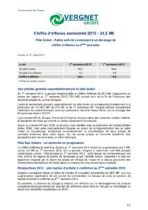 Communiqué de Presse  Chiffre d’affaires semestriel 2013 : 34,5 M€ Pôle Eolien : Faible activité conduisant à un décalage de chiffre d’affaires au 2ème semestre Ormes, le 31 juillet 2013