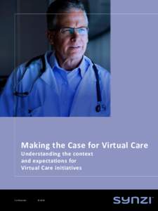 Making the Case for Virtual Care Understanding the context and expectations for Virtual Care initiatives  Confidential