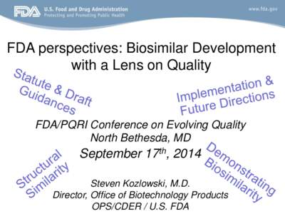 FDA perspectives: Biosimilar Development with a Lens on Quality FDA/PQRI Conference on Evolving Quality North Bethesda, MD