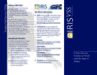 IRIS will bring changes to how the State works with the vendor community. The most apparent change will be an online Vendor Self Service (VSS) portal, where you can easily manage your account