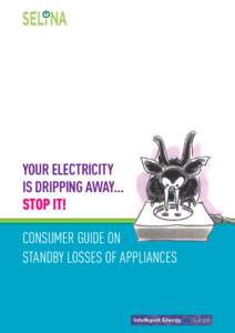 Consumer Guide on EnergyYour electricity Efficient Appliances is dripping away… STOP IT!