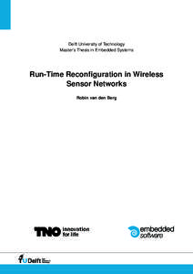 Delft University of Technology Master’s Thesis in Embedded Systems Run-Time Reconfiguration in Wireless Sensor Networks Robin van den Berg