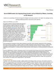 Press Release  Several EMM Vendors Are Enjoying Strong Growth, Led by AirWatch by VMware, According to VDC Research Vendors are succeeding with land and expand strategies by moving customers into higher-tier packages and