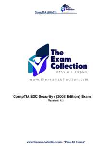 CompTIA JK0-015  CompTIA E2C Security[removed]Edition) Exam Version: 4.1  www.theexamcollection.com – “Pass All Exams”