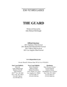 THE GUARD Written & Directed by John Michael McDonagh Official Selection: 2011 Sundance Film Festival