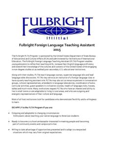 Fulbright Foreign Language Teaching Assistant 2015 The Fulbright FLTA Program is sponsored by the United States Department of State Bureau of Educational and Cultural Affairs (ECA) and administered by the Institute of In