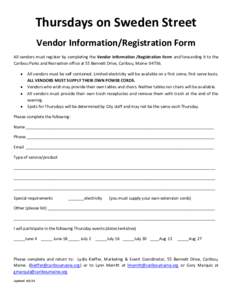 Thursdays on Sweden Street Vendor Information/Registration Form All vendors must register by completing the Vendor Information /Registration Form and forwarding it to the Caribou Parks and Recreation office at 55 Bennett