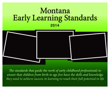 Montana Early Learning Standards 2014 they need to achieve success in learning to reach their full potential in life