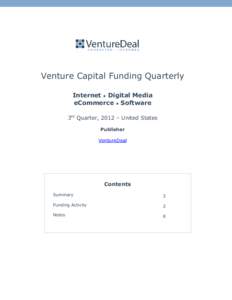Venture Capital Funding Quarterly Internet • Digital Media eCommerce • Software 3rd Quarter, 2012 – United States Publisher VentureDeal